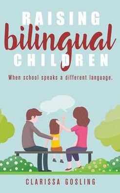 Raising bilingual children: when school speaks a different language