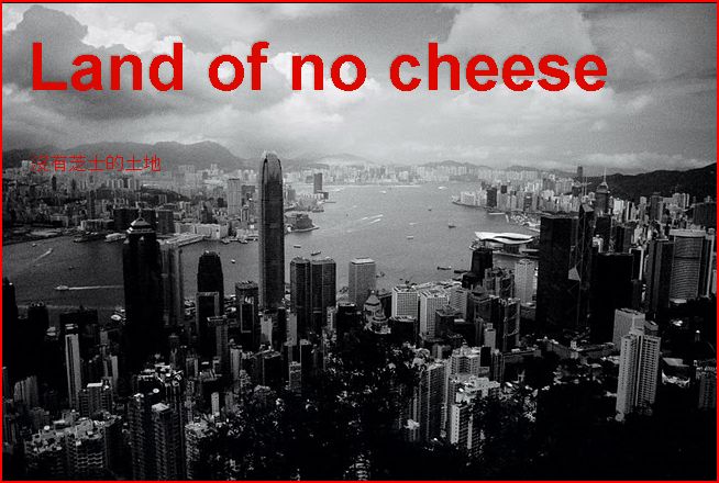 Hong Kong land of no cheese